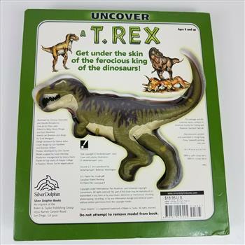 Uncover A T-Rex Take a Three-Dimensional Look Inside a T. Rex by Dennis Shatz