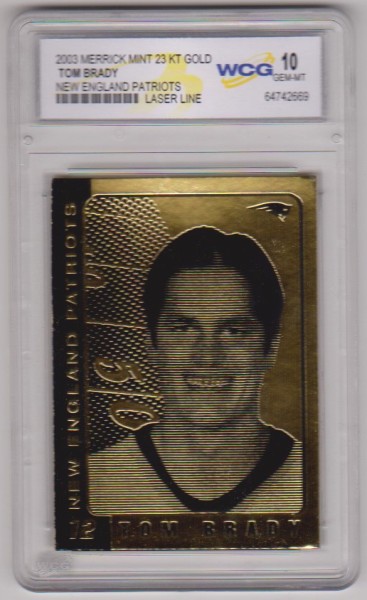 Graded Gem Mint 10 - Tom Brady 2003 Merrick Mint 23 Kt Gold Card