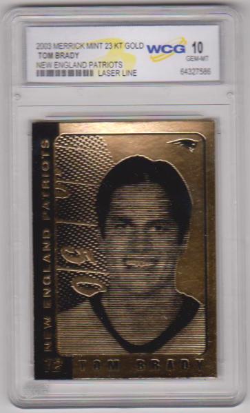 Graded Gem Mint 10 - Tom Brady 2003 Merrick Mint 23 Kt Gold Card