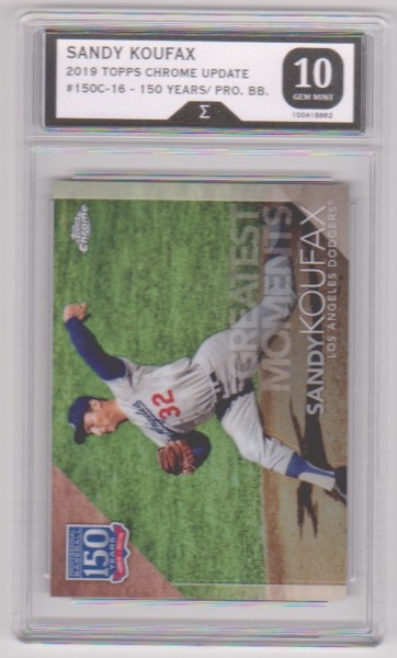 Graded Sigma Gem Mint 10 - Sandy Koufax 2019 Topps Chrome Update Greatest Moments #150C-16 Insert Card