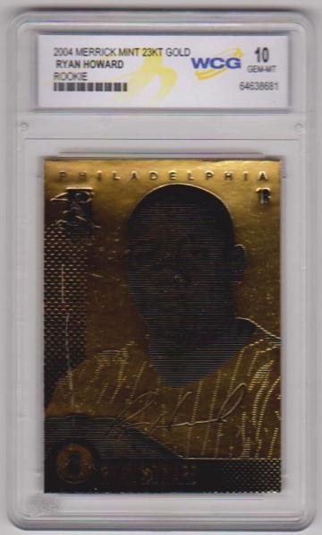 Rookie Graded Gem Mint 10 - Ryan Howard 2004 Merrick Mint 23 Kt Gold Card