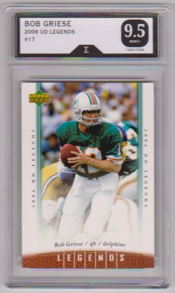 Graded Sigma Mint+ 9.5 - Bob Griese 2006 Upper Deck Legends #17 Card