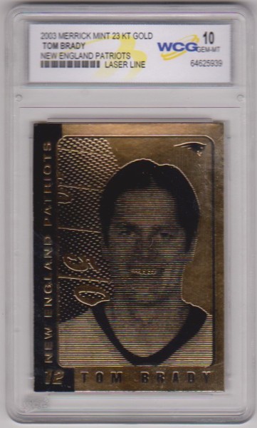 Graded Gem Mint 10 - Tom Brady 2003 Merrick Mint 23 Kt Gold Card
