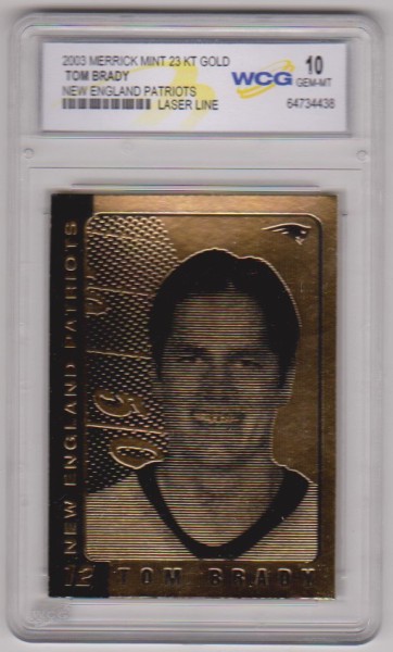 Graded Gem Mint 10 - Tom Brady 2003 Merrick Mint 23 Kt Gold Card