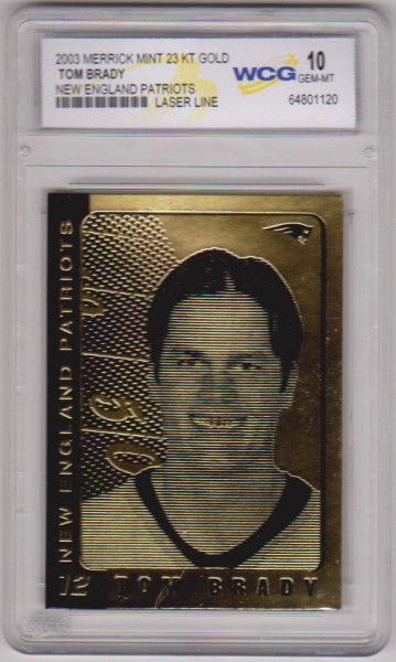 Graded Gem Mint 10 - Tom Brady 2003 Merrick Mint 23 Kt Gold Card