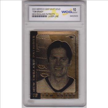Graded Gem Mint 10 - Tom Brady 2003 Merrick Mint 23 Kt Gold Card